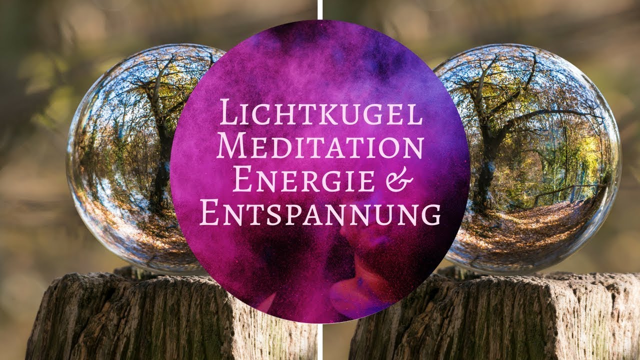 Lichtkugel Meditation f&uuml;r mehr Energie & zum Entspannen | Meditations Challenge f&uuml;r Anf&auml;nger