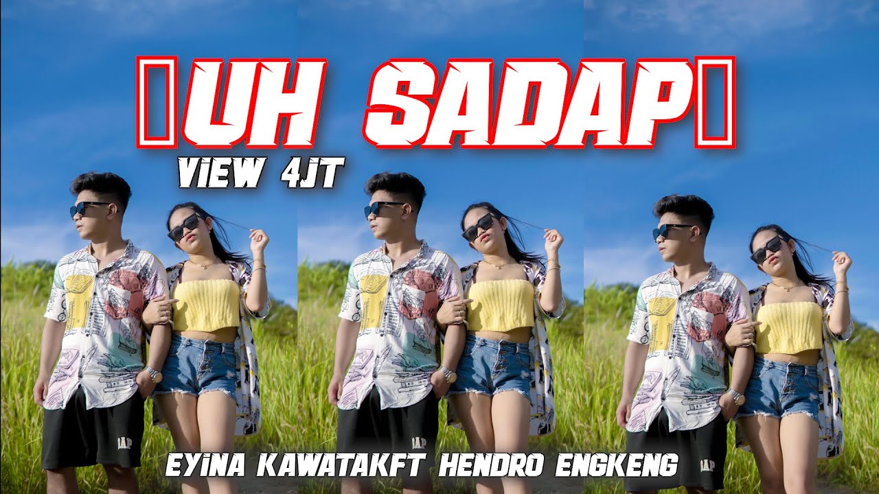 UH SADAP ( eyina kawatak ft hendro engkeng ) Terbaru 2024