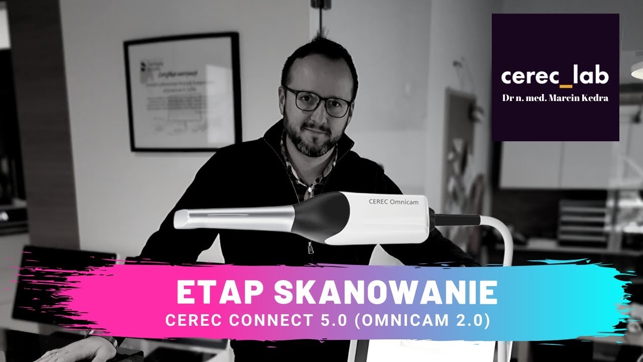 Etap Skanowanie | Cerec Omnicam - Tutorial Dr Marcin Kędra - Akademia Cerec_Lab