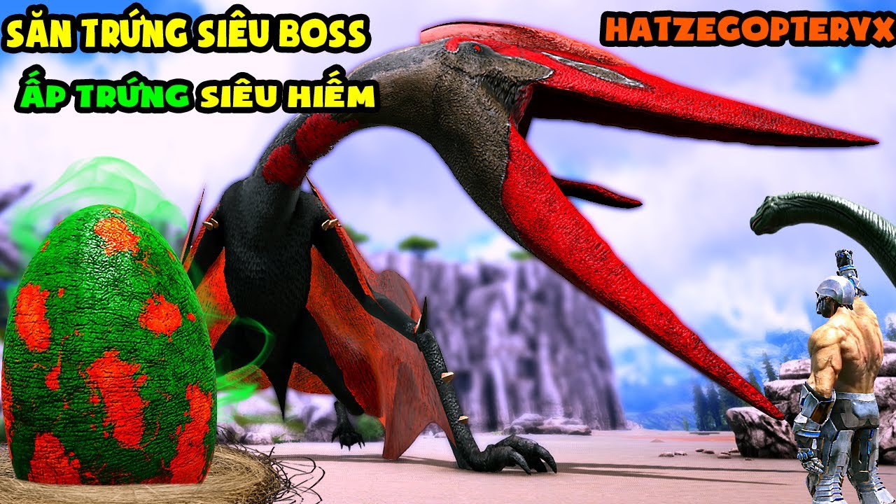 ARK Monster Hunter #38(TẬP CUỐI) MÌNH SĂN TRỨNG SIÊU BOSS CỰC HIẾM Hatzegopteryx - TÝ TIỀN TỈ