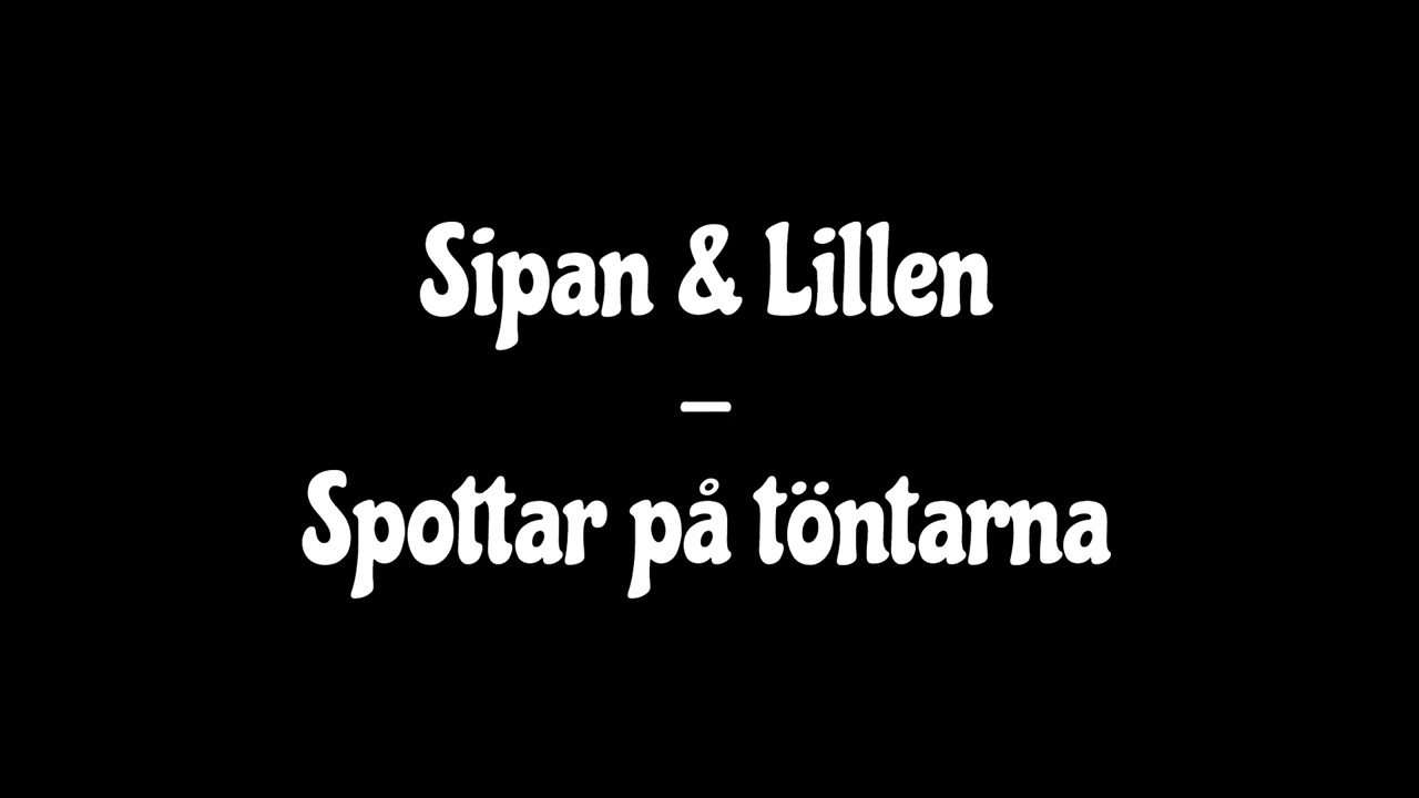 Sipan & Lillen - Spottar p&aring; t&ouml;ntarna