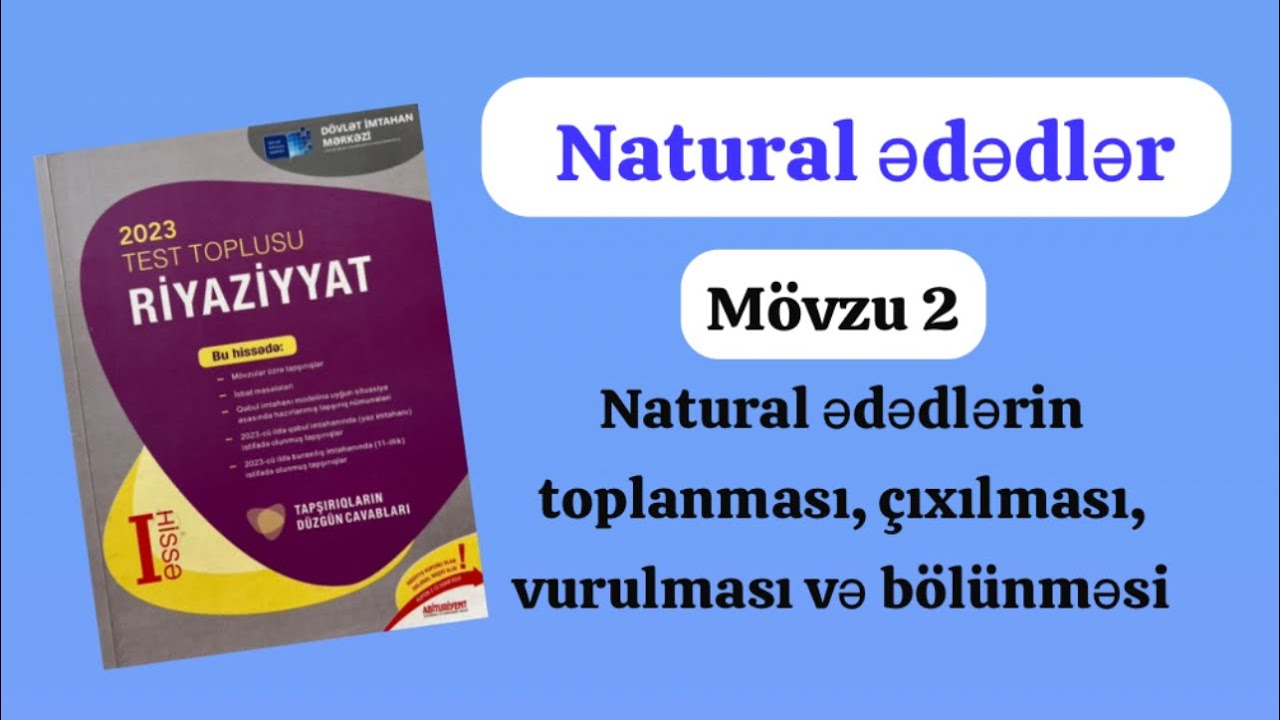 Natural ədədlər test toplusu . Natural ədədlərin toplanması çıxılması vurulması və bölünməsi