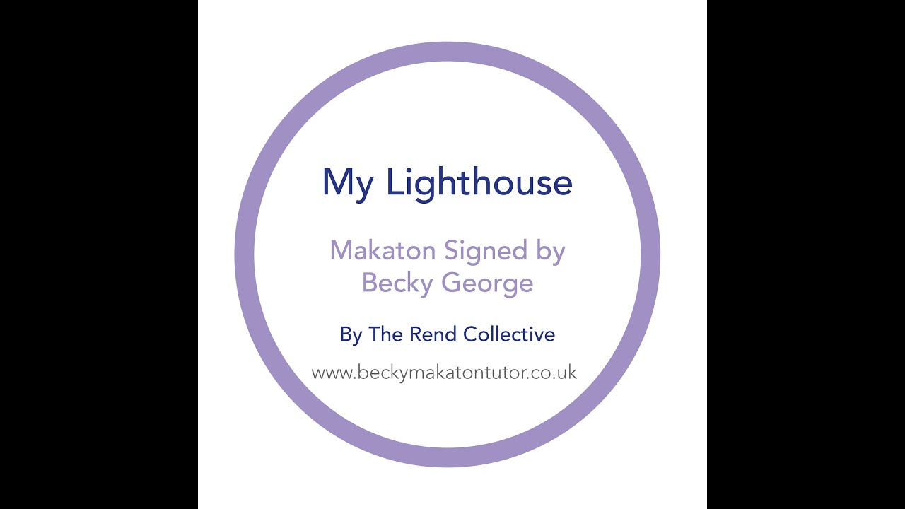 My Lighthouse - Makaton signed by Becky George