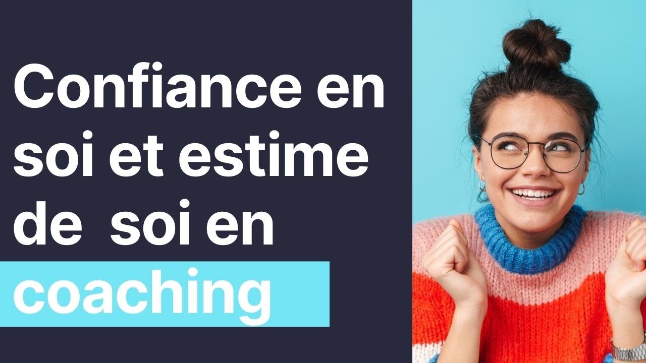 Confiance en soi et estime de soi en coaching