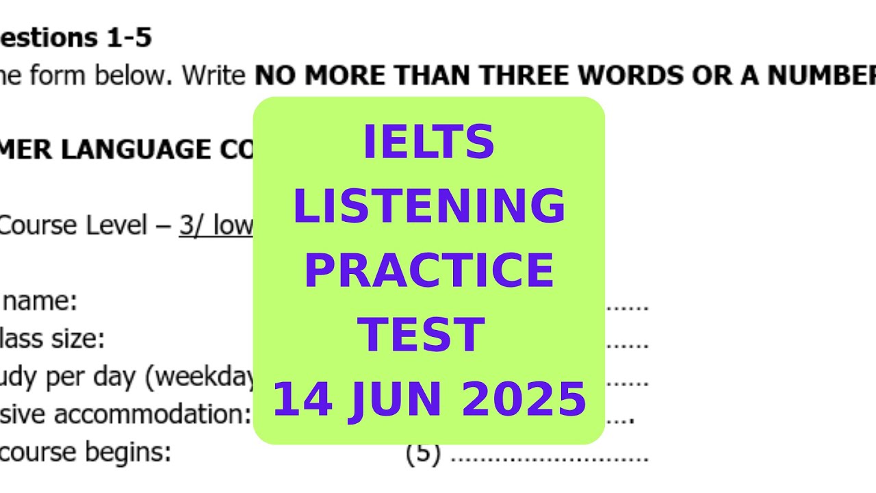 IELTS LISTENING PRACTICE TEST 14 JUN 2025