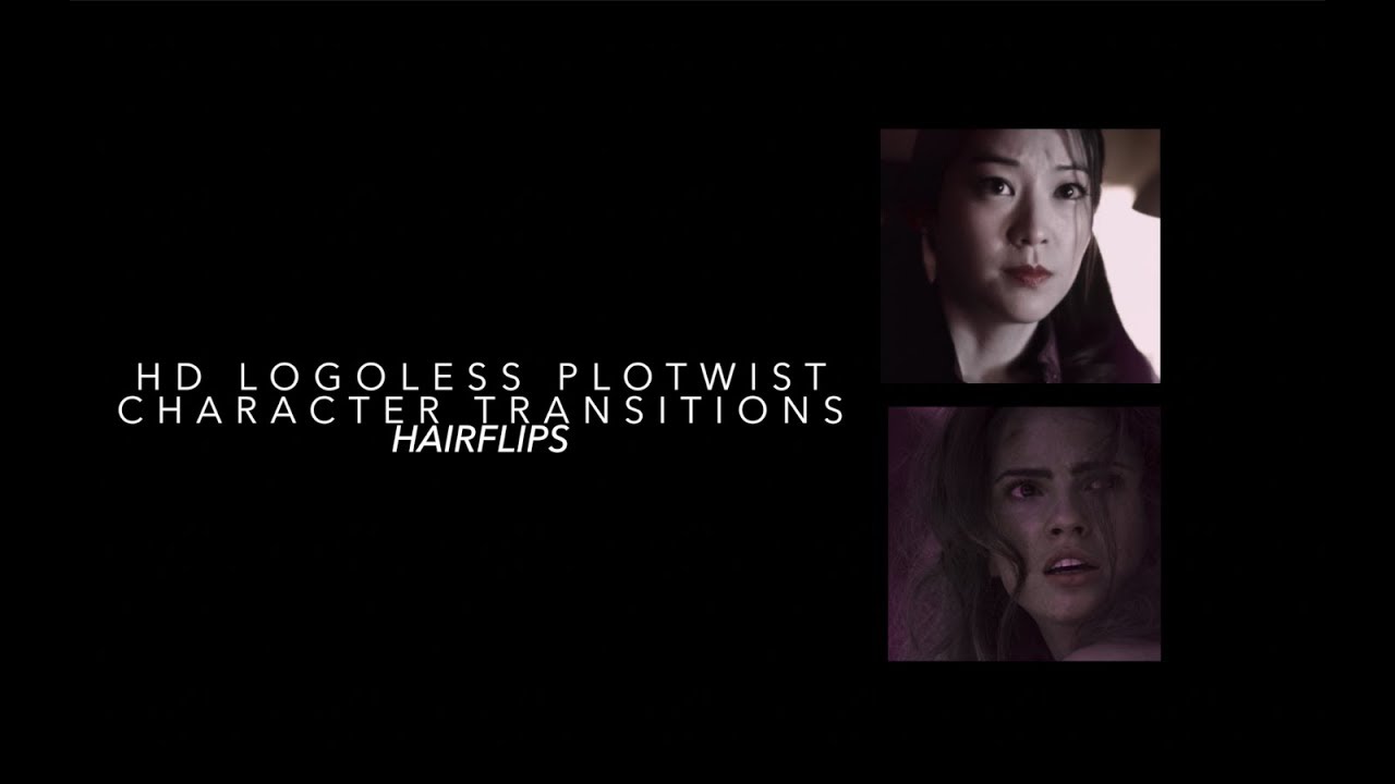 HD Logoless Plotwist Character Transitions {Hair-flips}