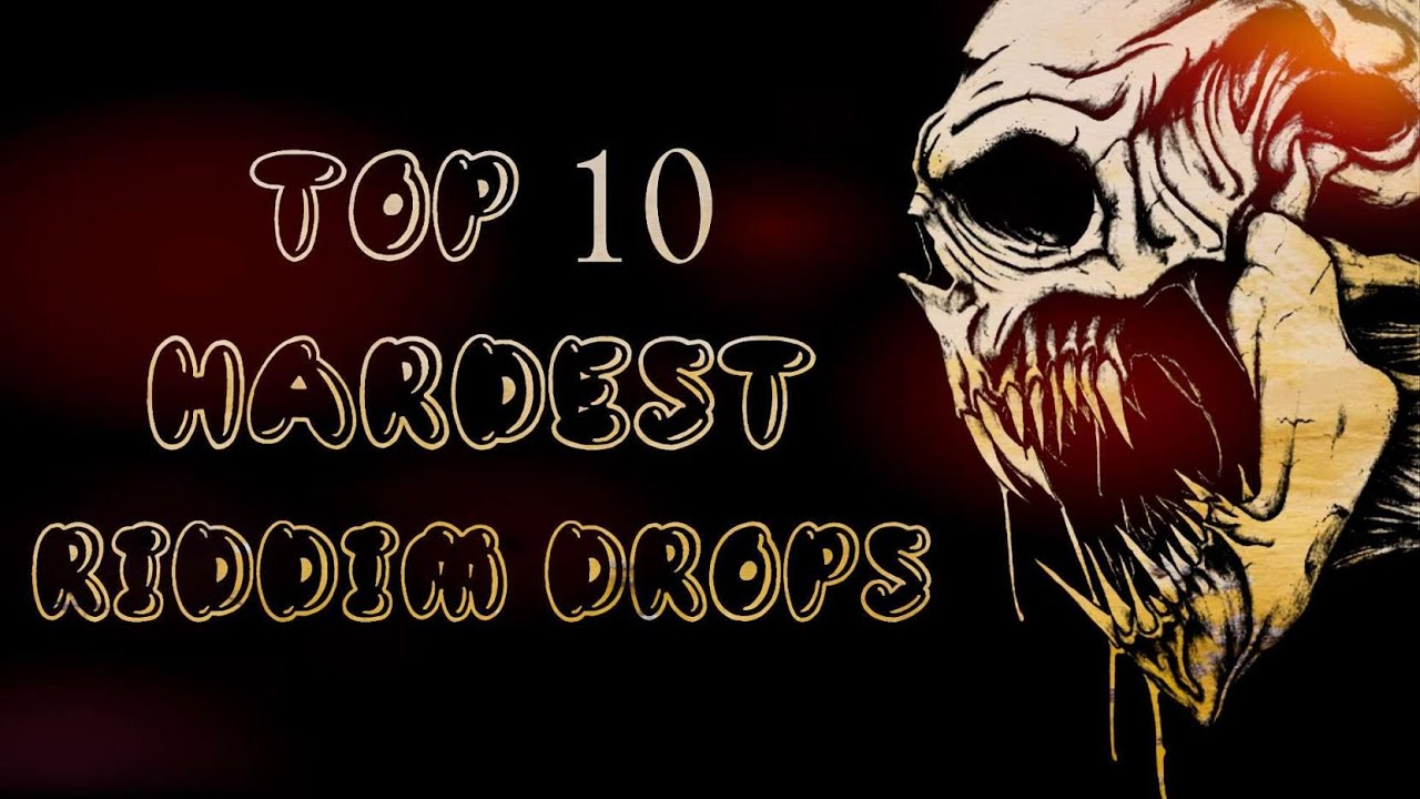 TOP 10 HARDEST RIDDIM DROPS