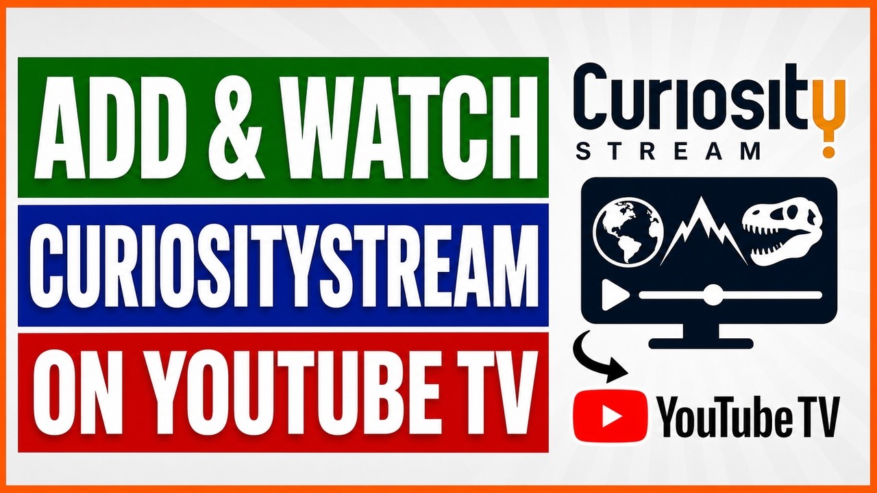 Как добавить и смотреть CuriosityStream на YouTube TV? [в 2026 году]