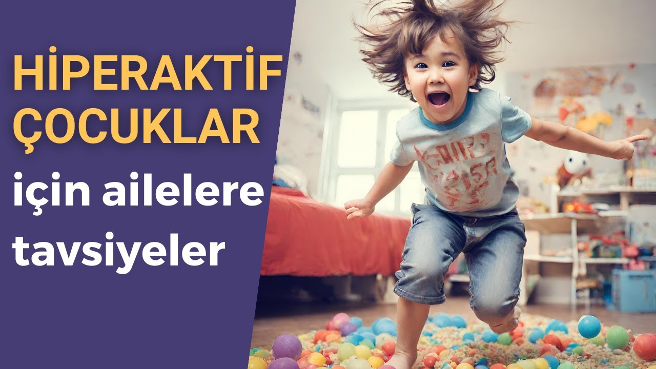 Hiperaktif Çocuklar İçin Ailelere Tavsiyeler