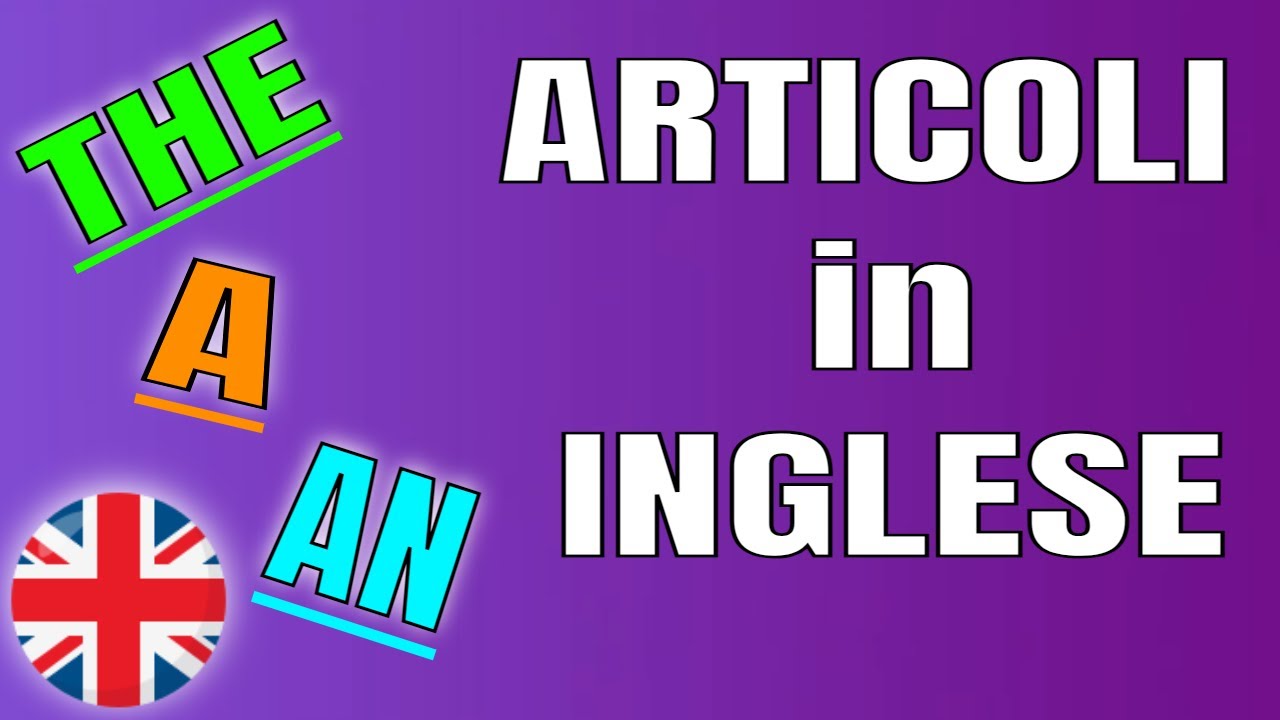 THE- A- AN - Articoli Determinativi e Indeterminativi in Inglese - the Articles