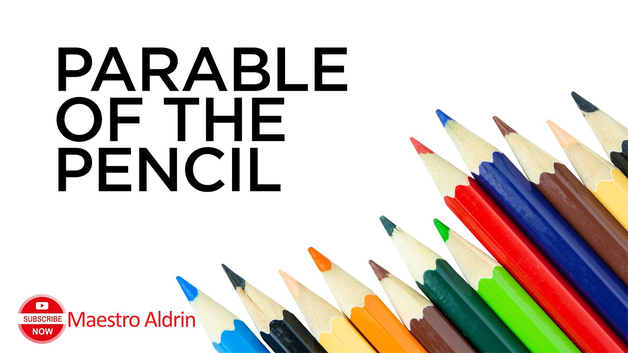 PARABLE OF THE PENCIL