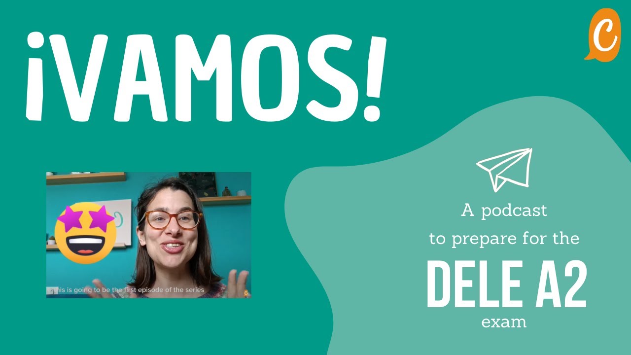 DELE A2 PODCAST. VAMOS - Episode 1. How to prepare for the DELE A2 exam?