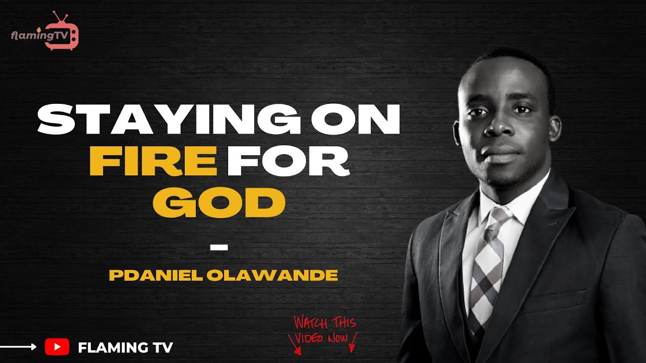 NO MORE FIRELESSNESS! DEAR BELIEVER! STAY ON FIRE FOR GOD