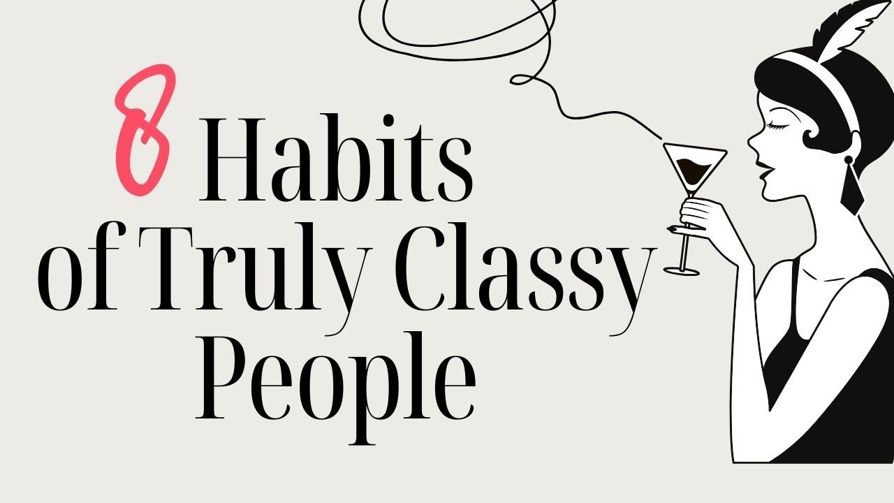 8 Private Habits That Make Classy People Shine in Public 1