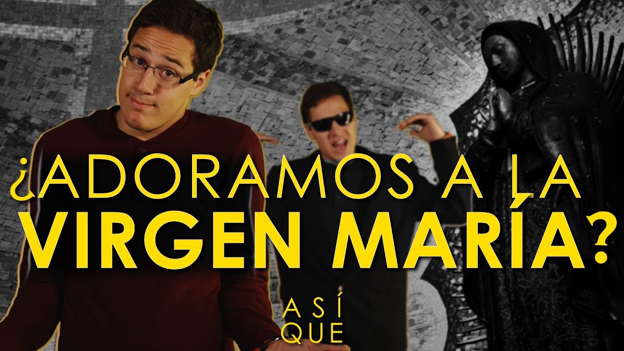¿Los Católicos adoran a la Virgen María?