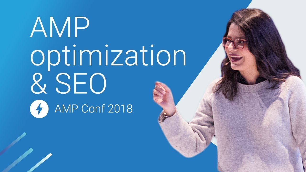 AMP Optimization & SEO: Do's & Dont's (AMP Conf 2018)