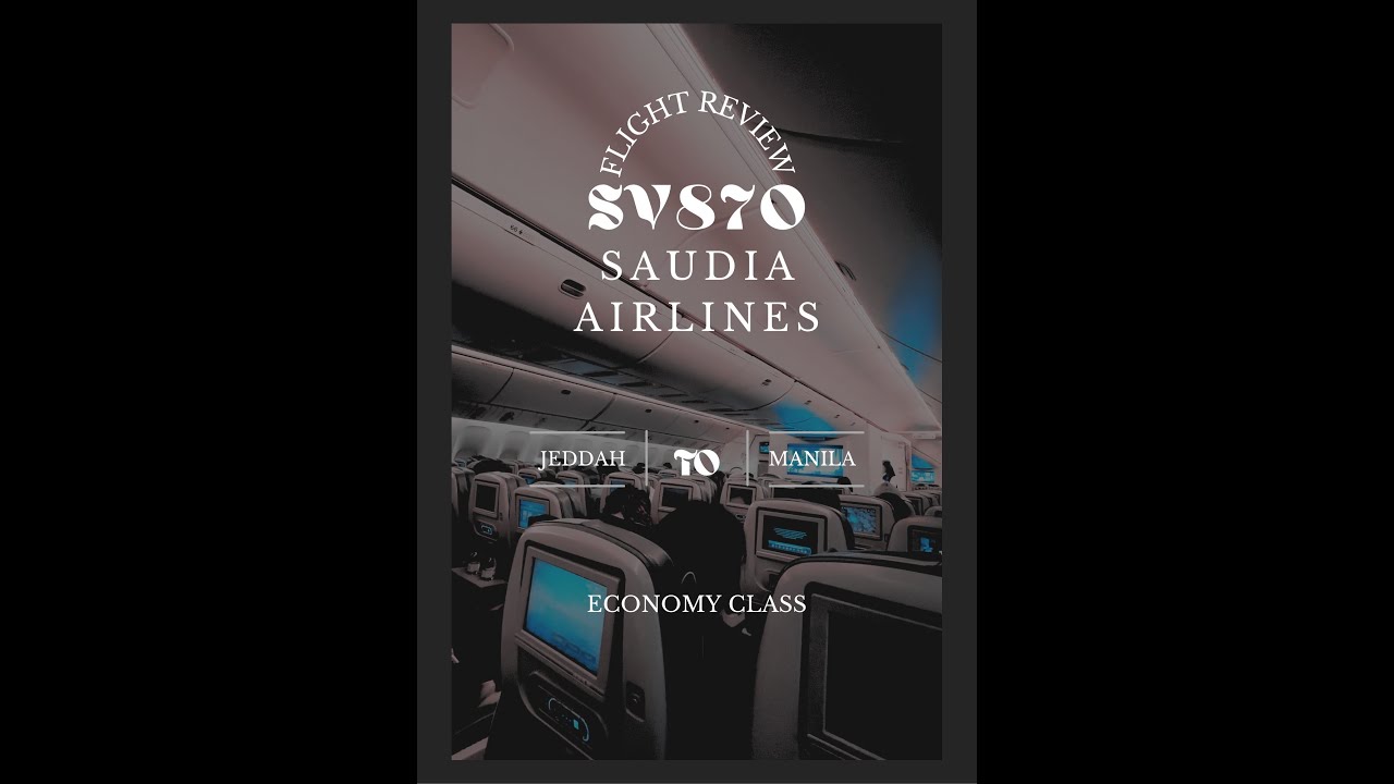 Unfiltered Insights: Saudia Airlines SV 870 Economy Class Flight Review from Jeddah to Manila