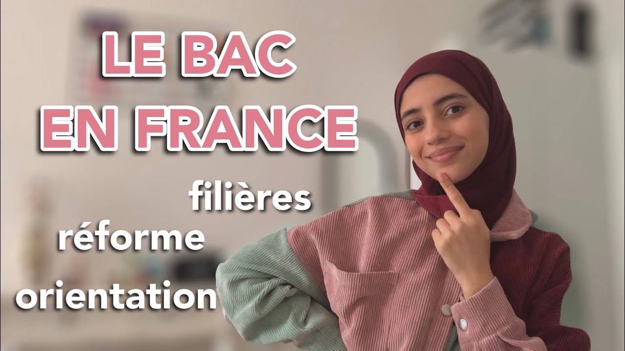 LE BAC EN FRANCE 📚🎓: réforme, filières,orientation... | البكالوريا في فرنسا 🇫🇷
