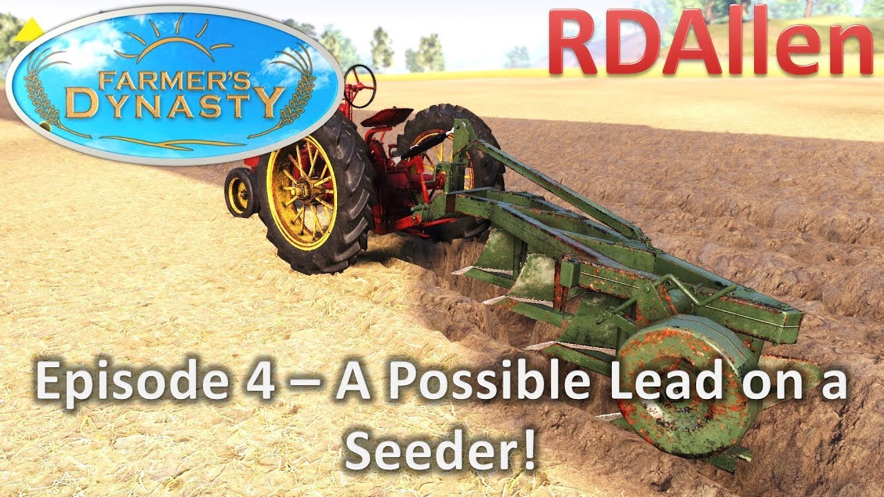 Farmers Dynasty E4 - A Possible Lead on a Seeder!