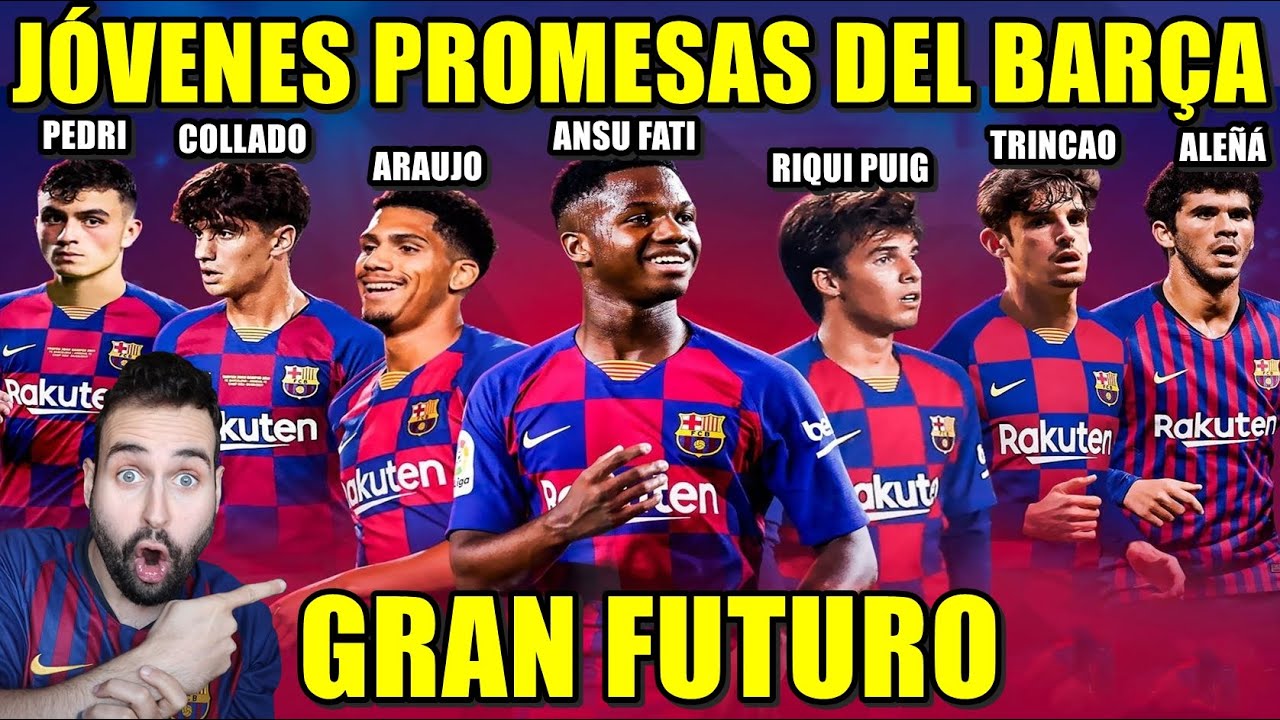 LAS J&Oacute;VENES PROMESAS DEL BAR&Ccedil;A - GRAN FUTURO SI SE HACEN LAS COSAS BIEN
