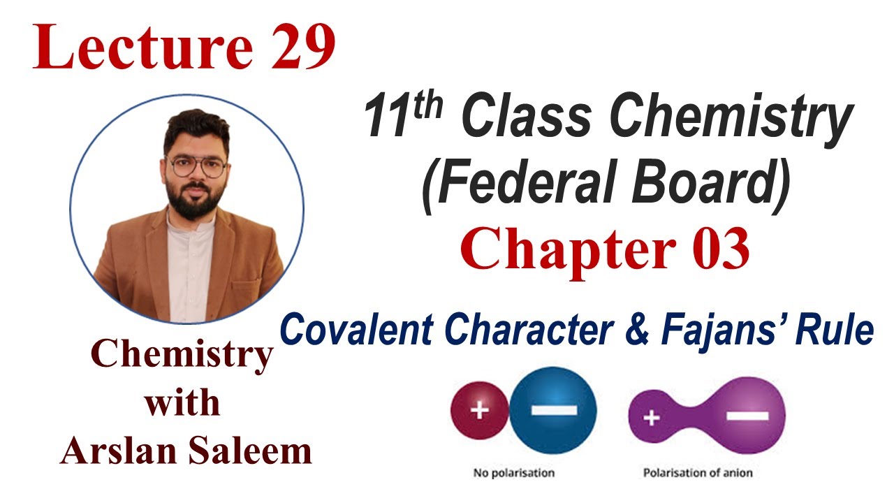 Lecture 29, Chapter 3, Class 11 Federal Board Chemistry, Covalent Character and Fajans' Rule