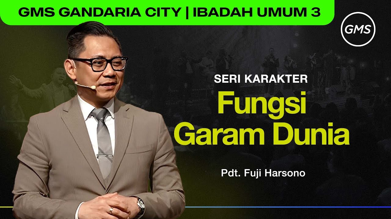 IBADAH UMUM 3 | FUNGSI GARAM DUNIA - PDT. FUJI HARSONO (GMS GANDARIA CITY)