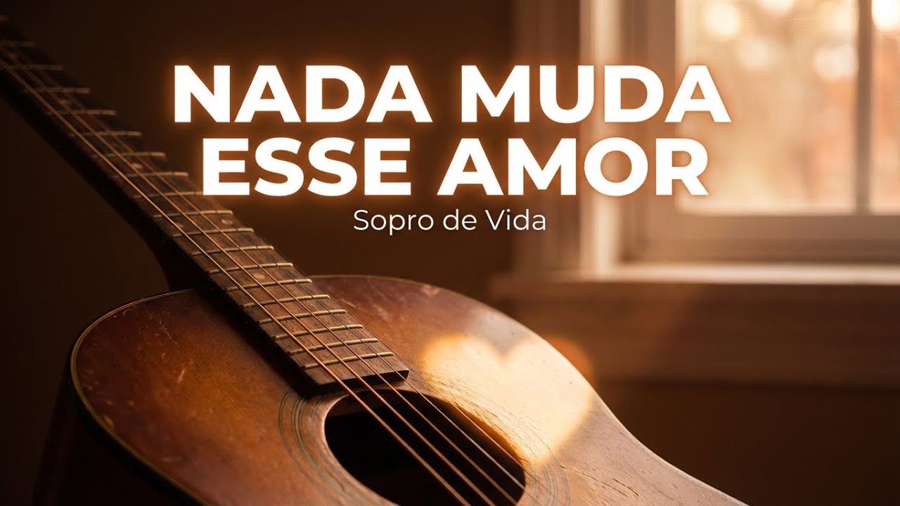Nada Muda Esse Amor | Uma Canção sobre o Amor Incondicional de Deus