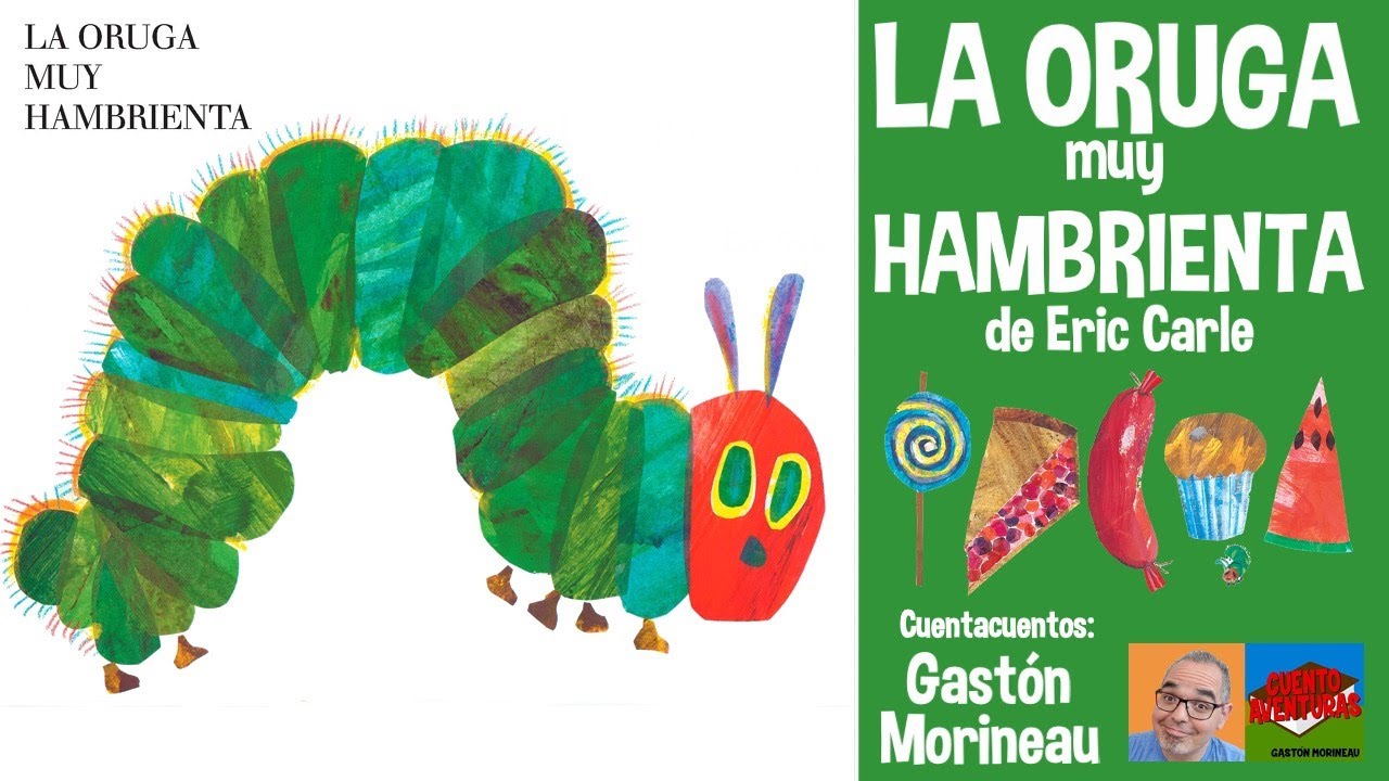 LA ORUGA MUY HAMBRIENTA por Eric Carle- CUENTACUENTOS: Gastón Morineau. Cuentos para niños