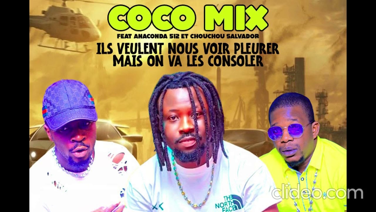 COCO MIX FT ANACONDA 512, CHOUCHOU SALVADOR - ILS VEULENT NOUS VOIR PLEURER MAIS ON VA LES CONSOLER