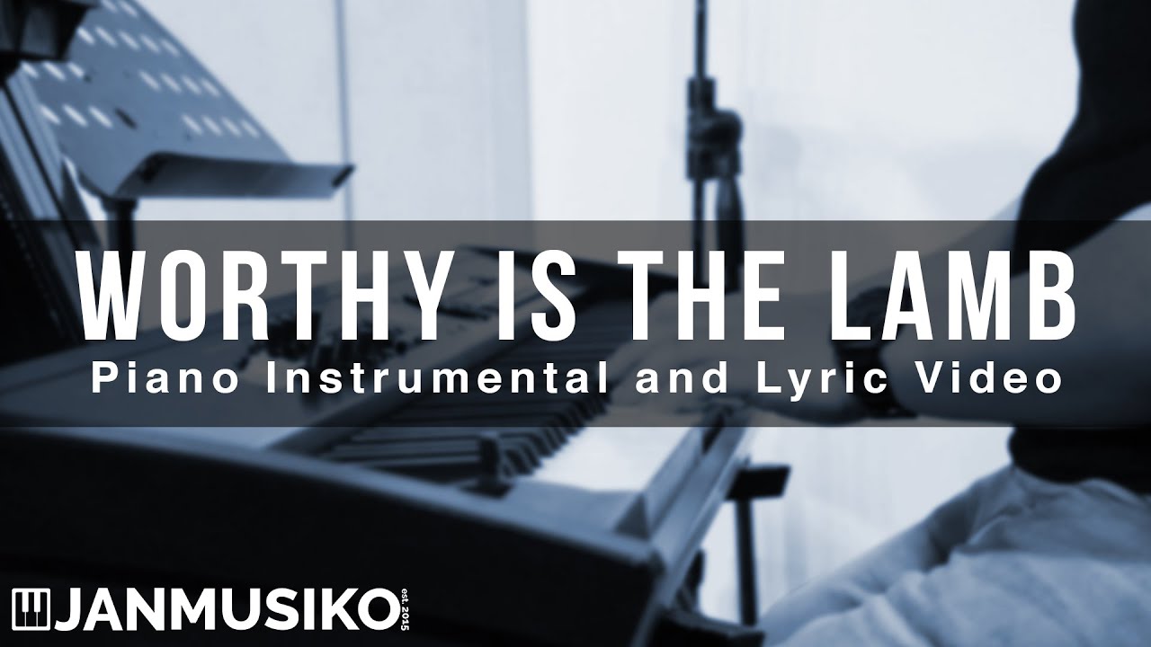 Worthy Is The Lamb - Hillsong | Piano Instrumental and Lyric Video