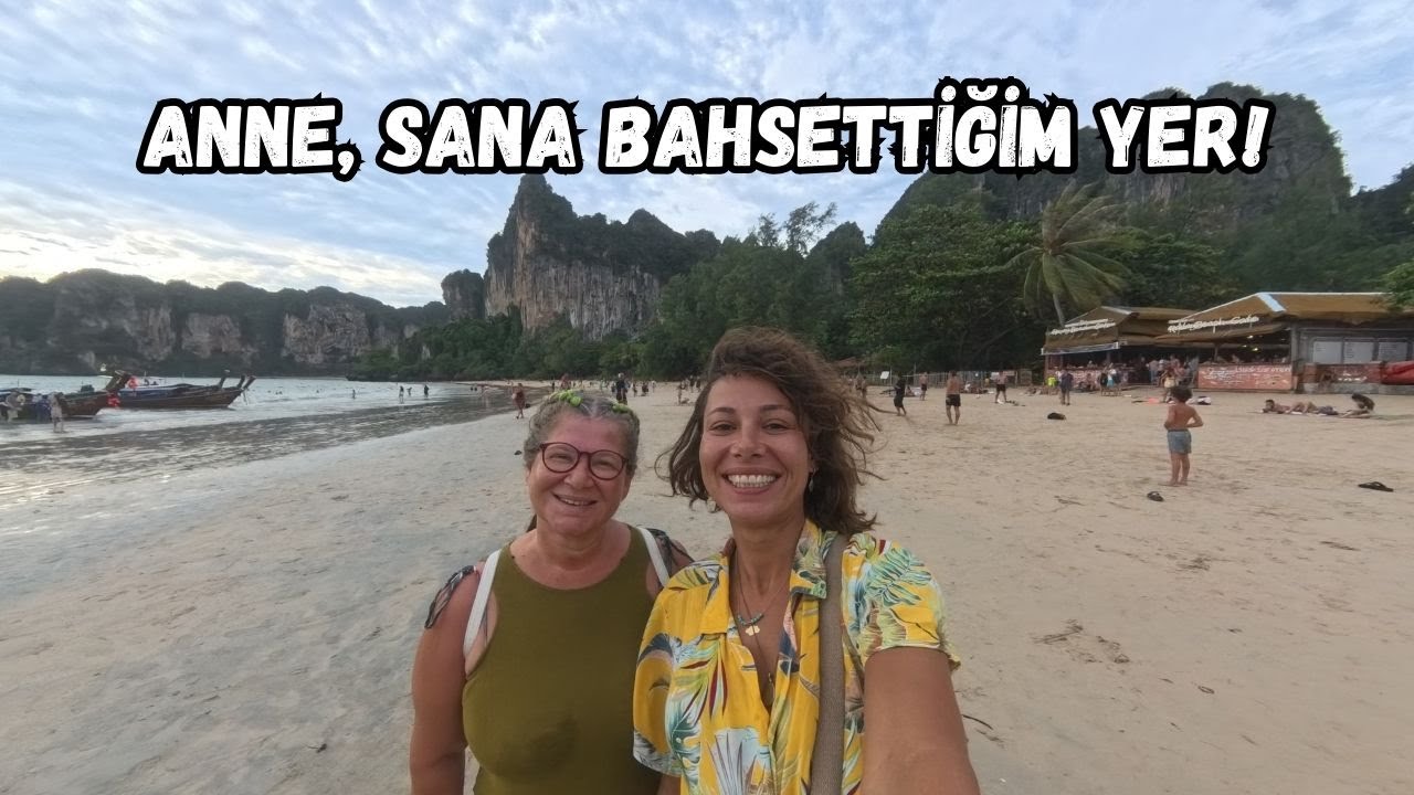 ANNEMİ RAILAY BEACH&rsquo;E G&Ouml;T&Uuml;RD&Uuml;M! HAYALİM GER&Ccedil;EK OLDU.