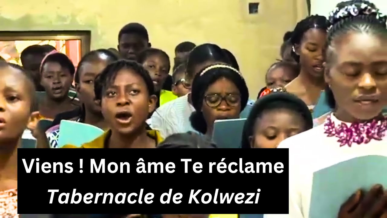 Viens ! Mon âme Te réclame - Tabernacle de Kolwezi