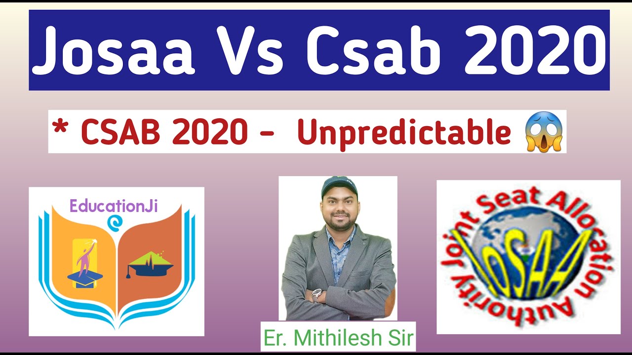 JOSAA Vs CSAB 2020 | दोनों में कौन अच्छा है ? CSAB is Totally Unpredictable : Educationji |Mithilesh
