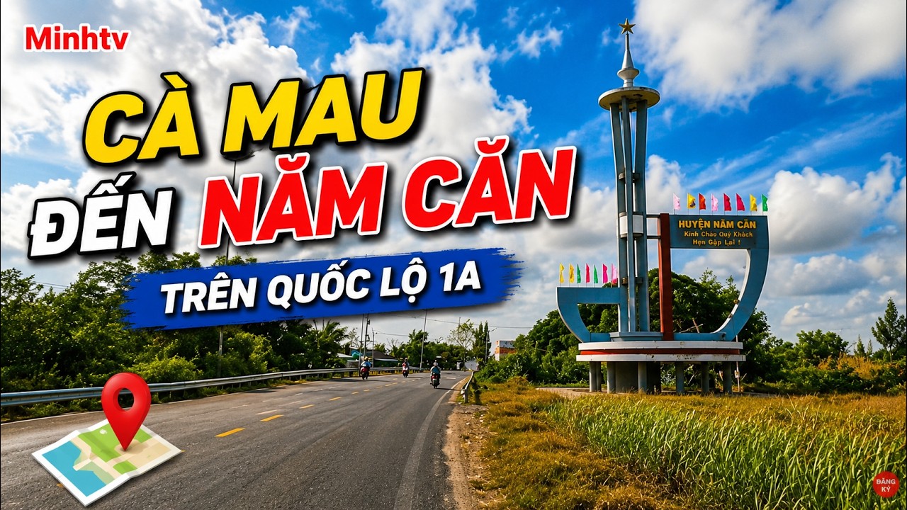 Thành Phố Cà Mau Đến Huyện Năm Căn Tỉnh Cà Mau Trên Quốc Lộ 1A  Năm 2025 .