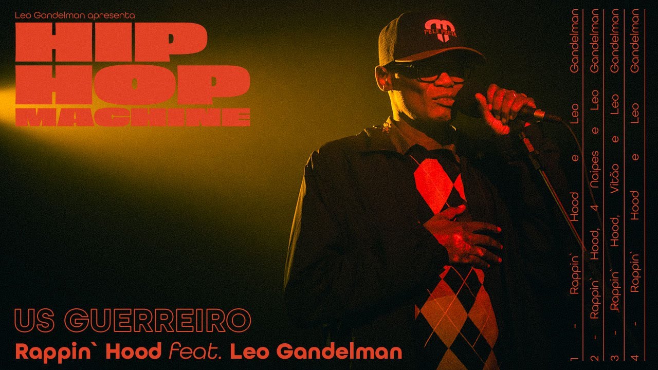 Leo Gandelman apresenta: Hip Hop Machine #20 - Rappin Hood - Us Guerreiro