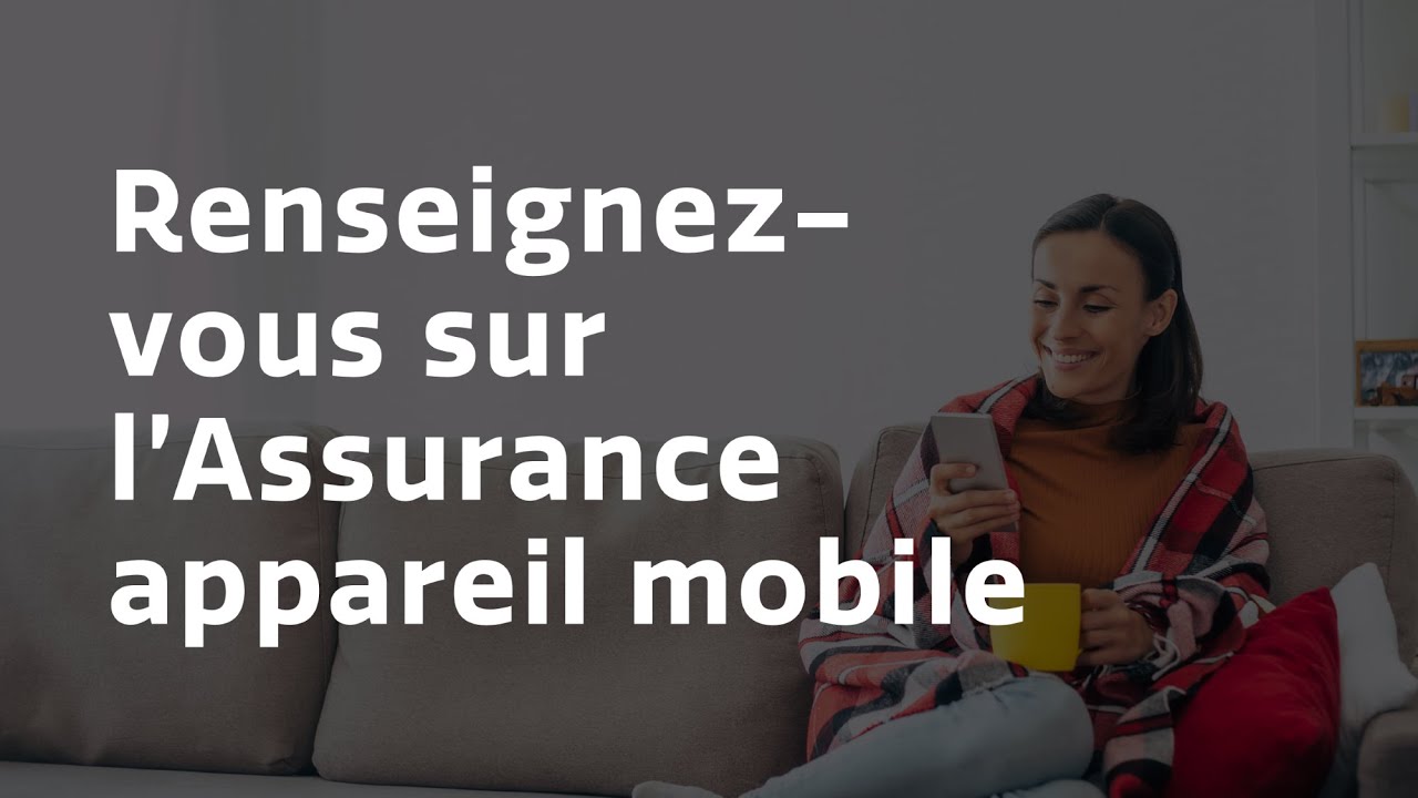 Renseignez-vous sur l’Assurance appareil mobile