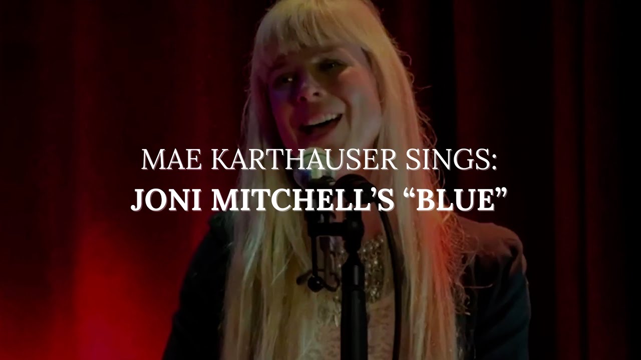 MAE KARTHAUSER SINGS: JONI MITCHELL'S BLUE