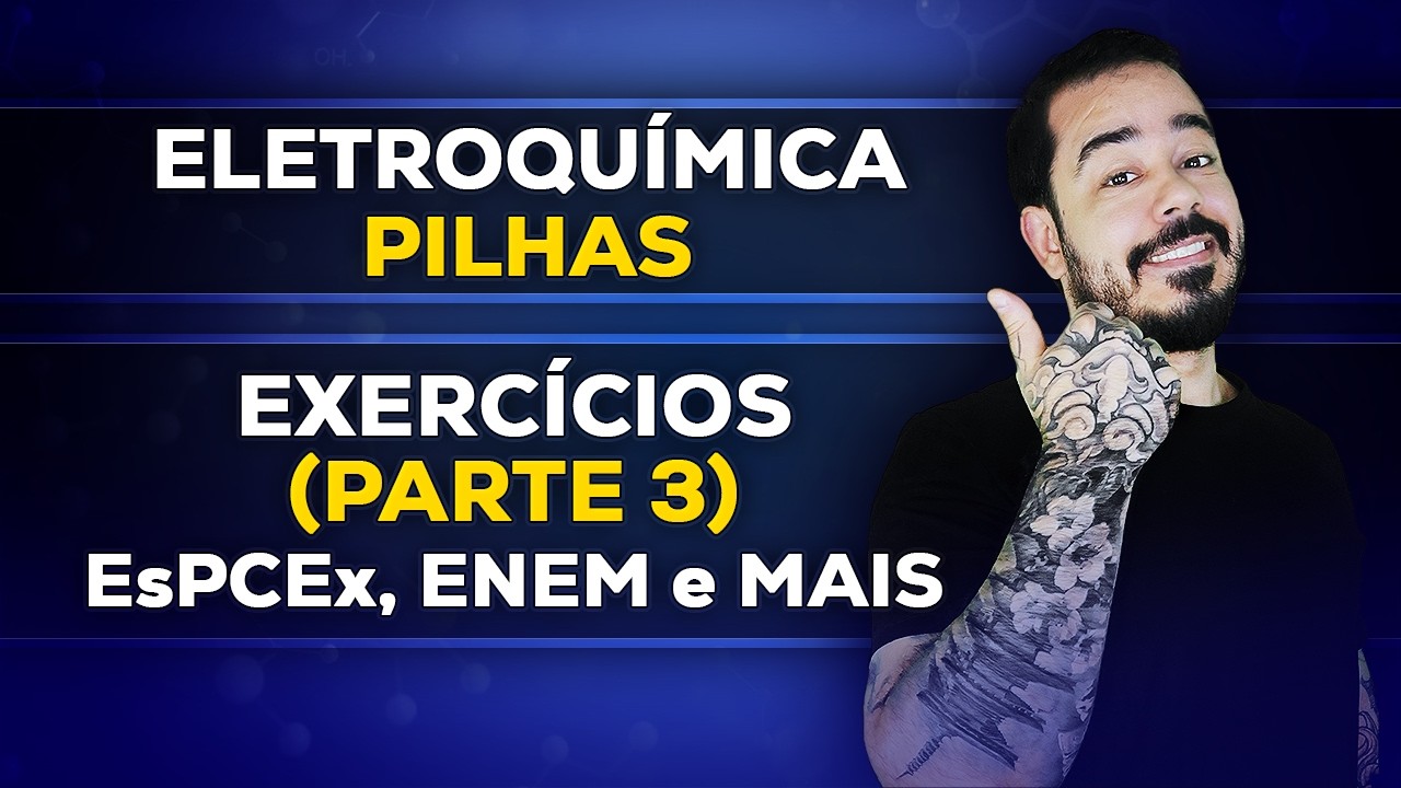 Eletroquímica – Pilhas – Exercícios (Parte 3): 3 Questões de Vestibular Resolvidas | Química ENEM
