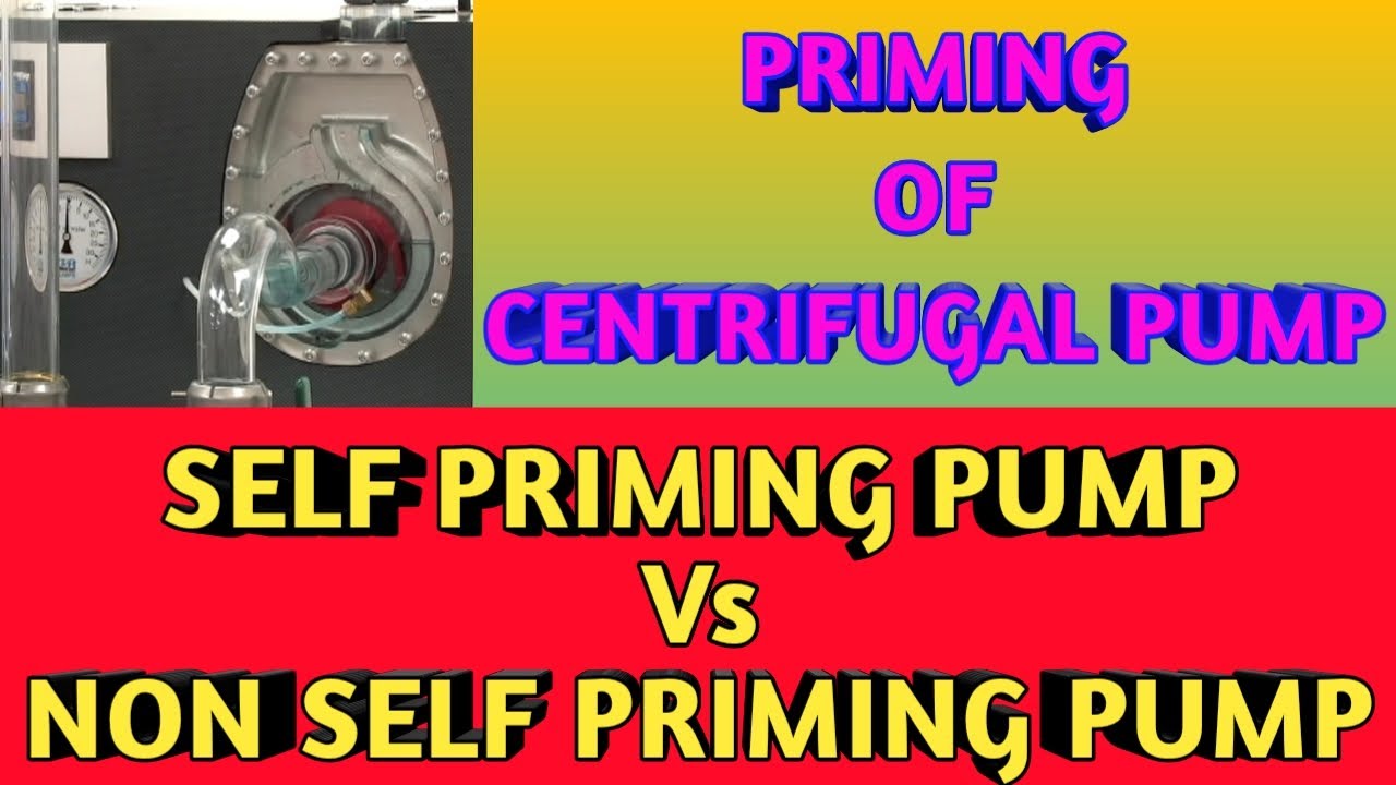 PRIMING OF CENTRIFUGAL PUMP || SELF PRIMING PUMP VS NON SELF PRIMING PUMP || Methods of Priming ||