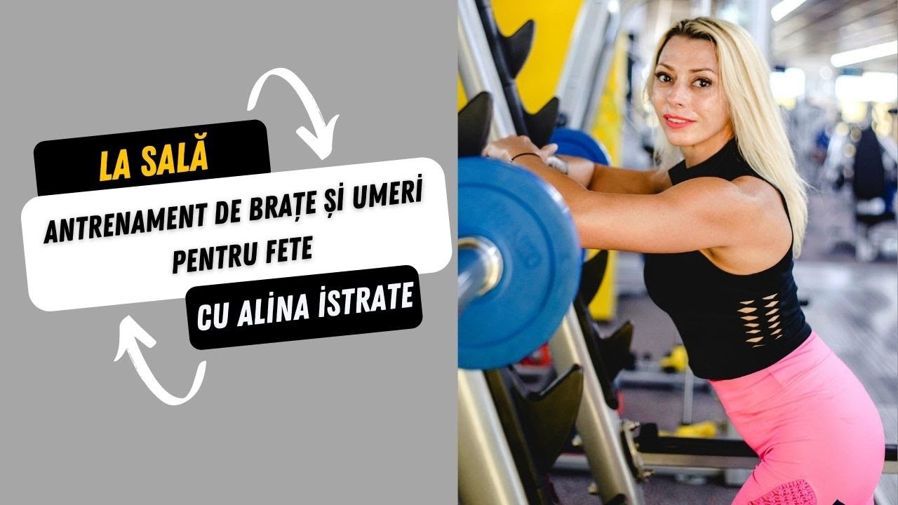 Antrenament de brațe și umeri pentru fete. Cu Alina Istrate, instructor de fitness