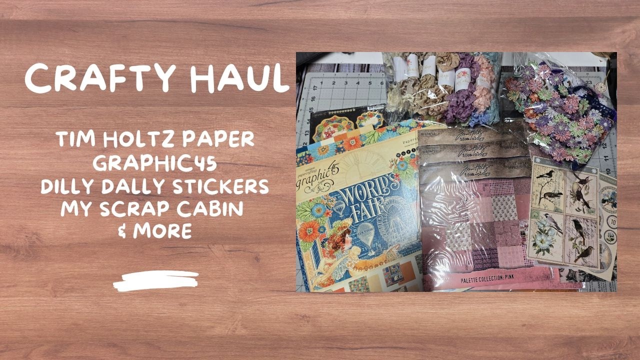 Crafty Haul- Tim Holtz paper, Graphic 45, Dilly Dally Stickers, & More #junkjournaling #craftyhaul