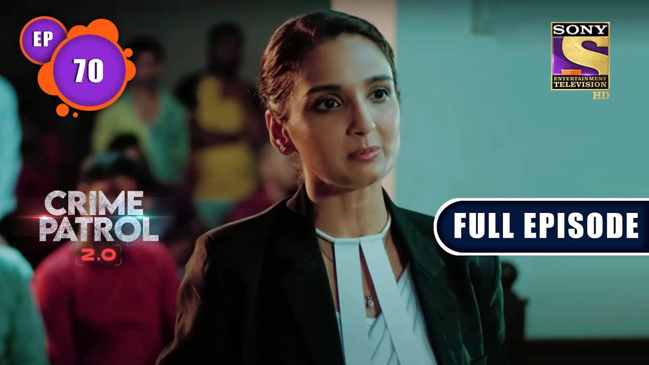 Bhool | Crime Patrol 2.0 - Ep 70 | Full Episode | 10 June 2022