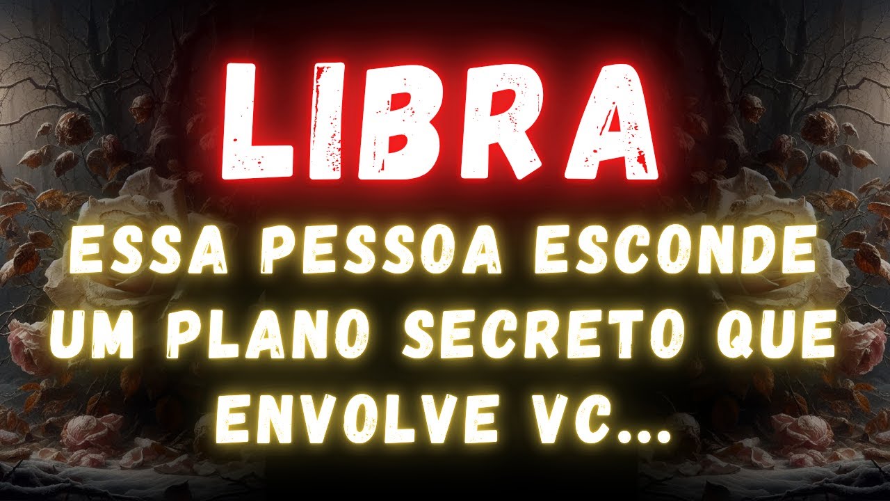 LIBRA♎ ESSA PESSOA ESCONDE UM PLANO SECRETO QUE ENVOLVE VC