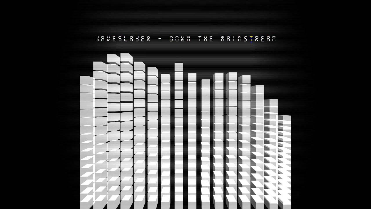 Waveslayer - Down The Mainstream [Free Download]