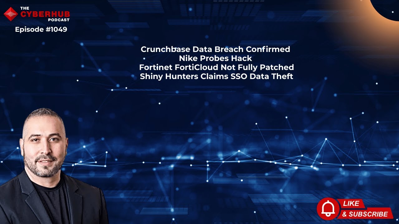 Crunchbase Data Breach Confirmed, Nike Probes Potential Hack, Fortinet FortiCloud Not Fully Patched