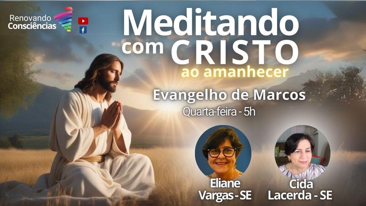 MEDITANDO COM O CRISTO AO AMANHECER – EVANGELHO DE MARCOS – ELIANE VARGAS E APARECIDA LACERDA