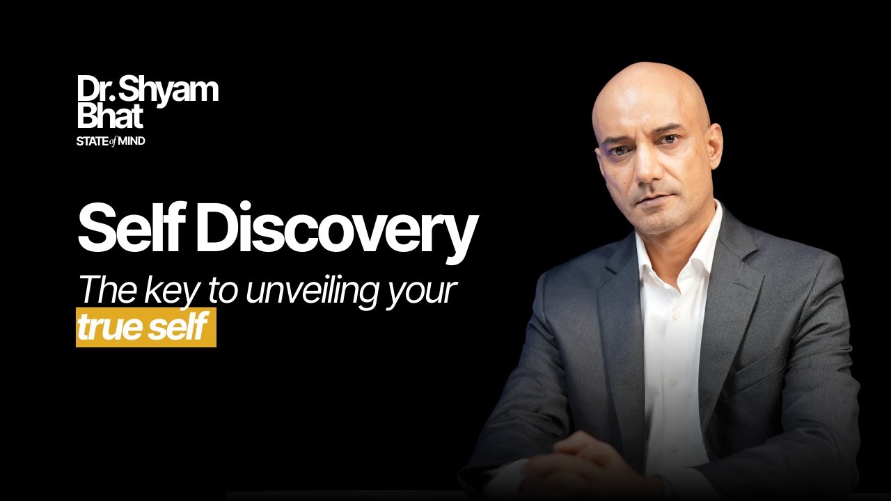 Self-Discovery & Authenticity: Learning to Be Yourself | Dr. Shyam Bhat | State of Mind Podcast