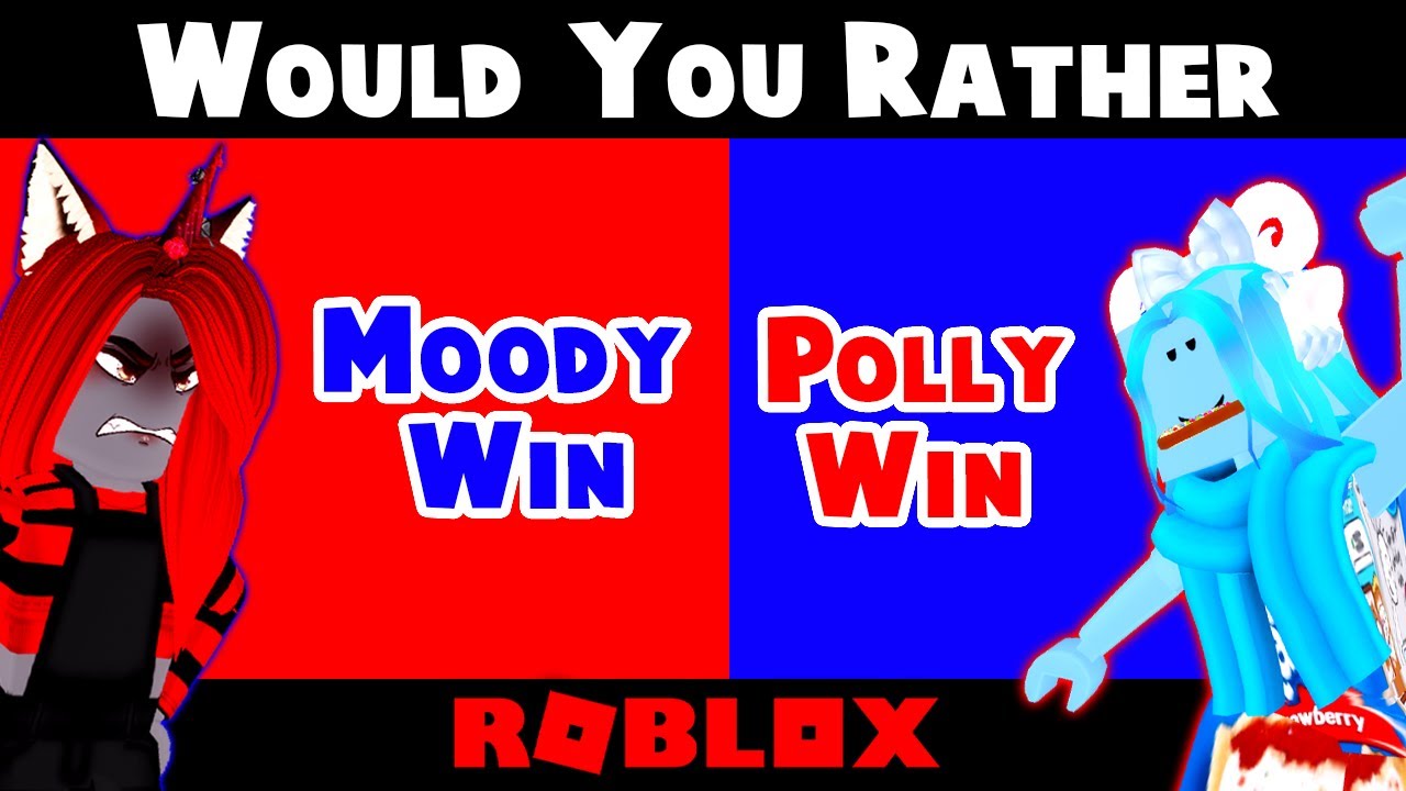 Would You Rather Moody Vs Polly! (Roblox)