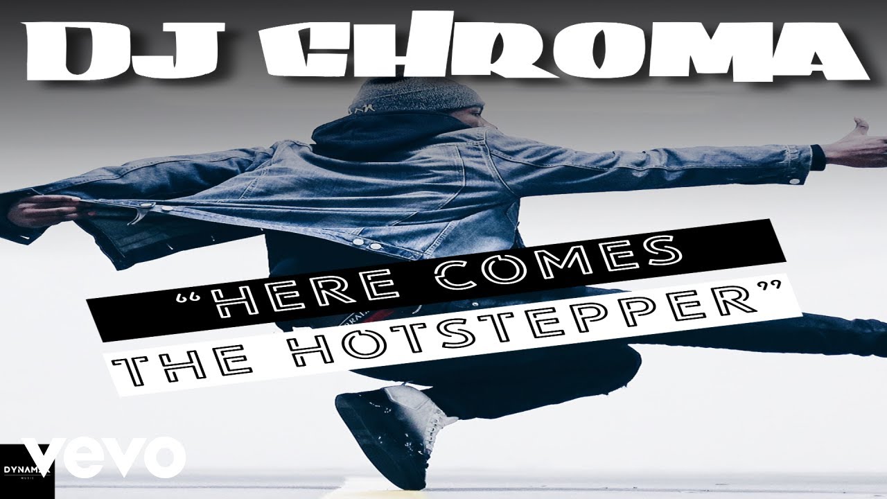 DJ Chroma - Here Comes The Hotstepper