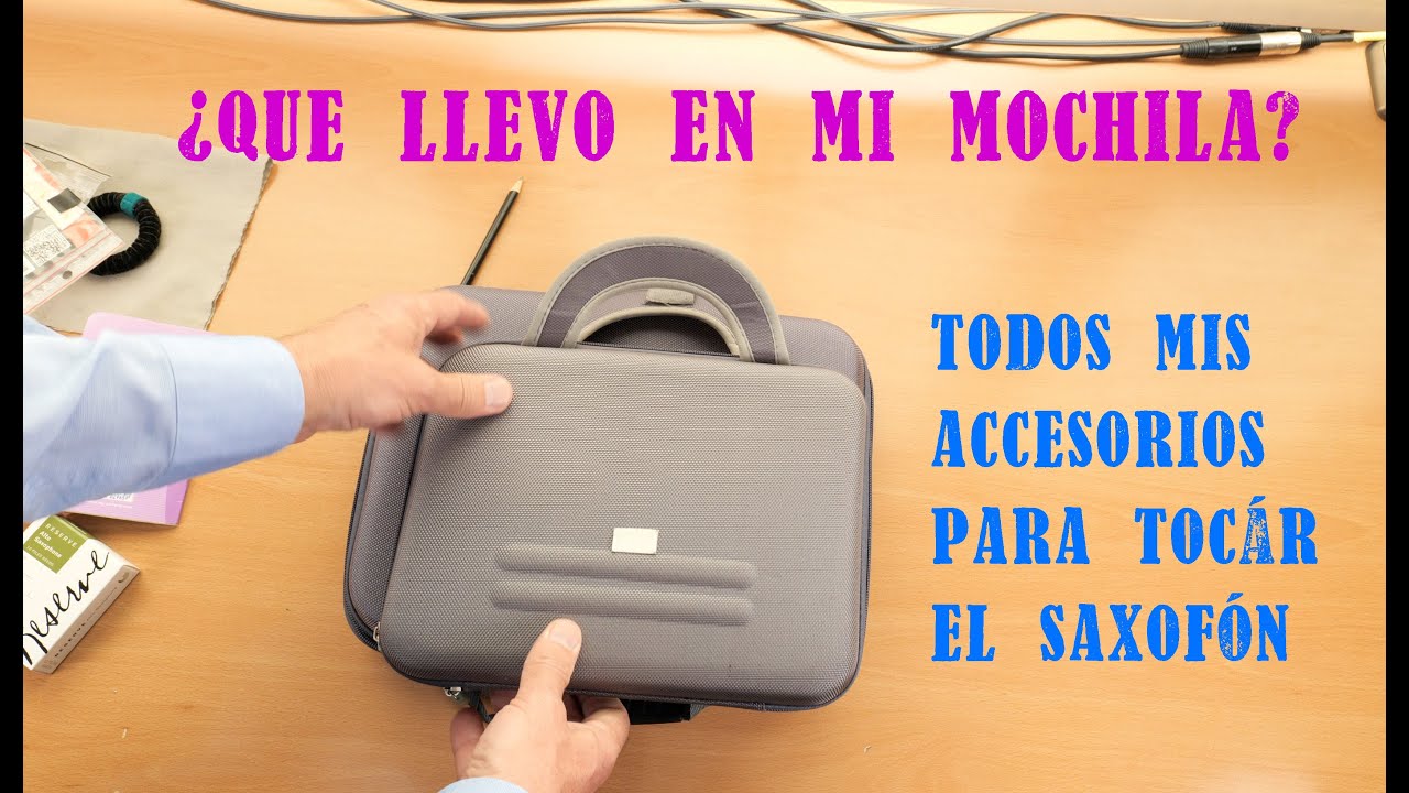¿Que llevo en  mi mochila? (Accesorios para tocar el saxo)